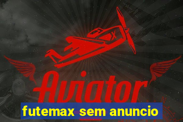 futemax sem anuncio